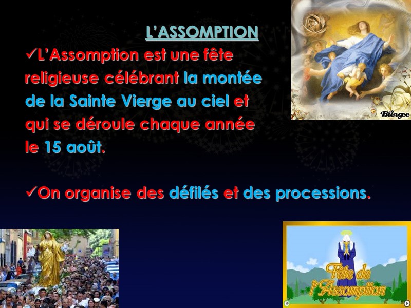 L’ASSOMPTION L’Assomption est une fête  religieuse célébrant la montée de la Sainte Vierge